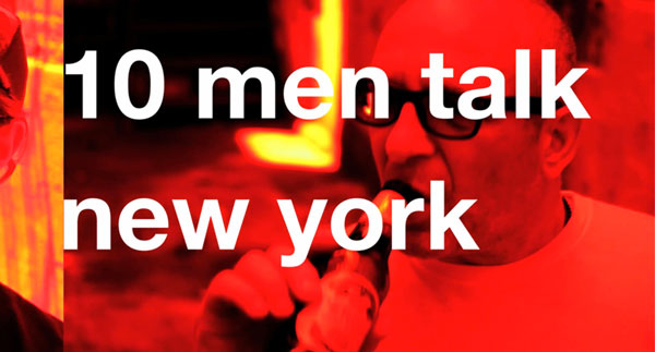 “Ten Men Talk New York” Now Online (2014)